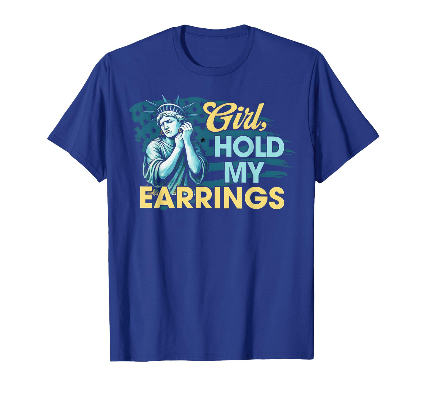 Girl Hold My Earrings Statue of Liberty Funny Meme T-Shirt