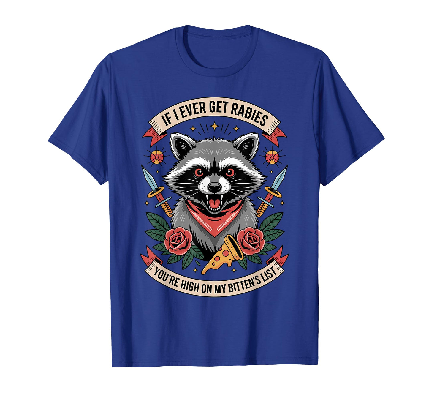 If I Ever Get Rabies You're High On My Biting List Humor T-Shirt