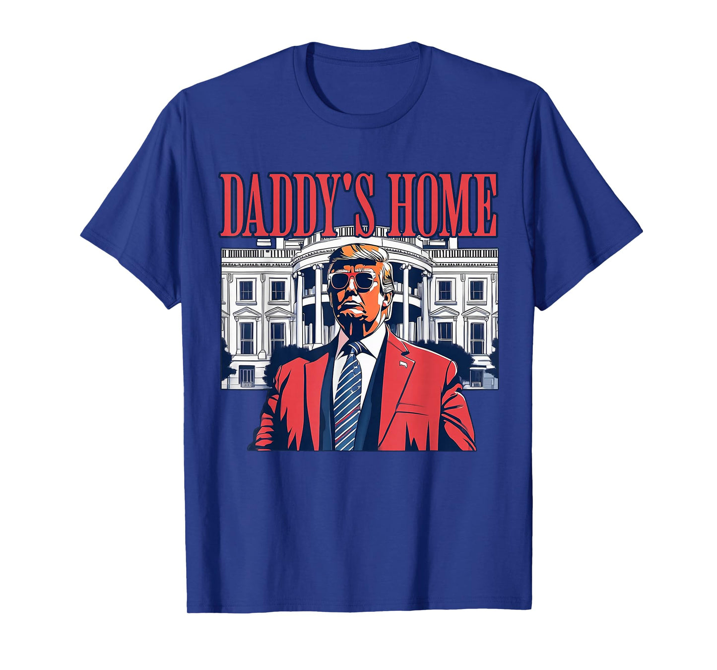 Daddy's Home White House 2025 President Trump T-Shirt