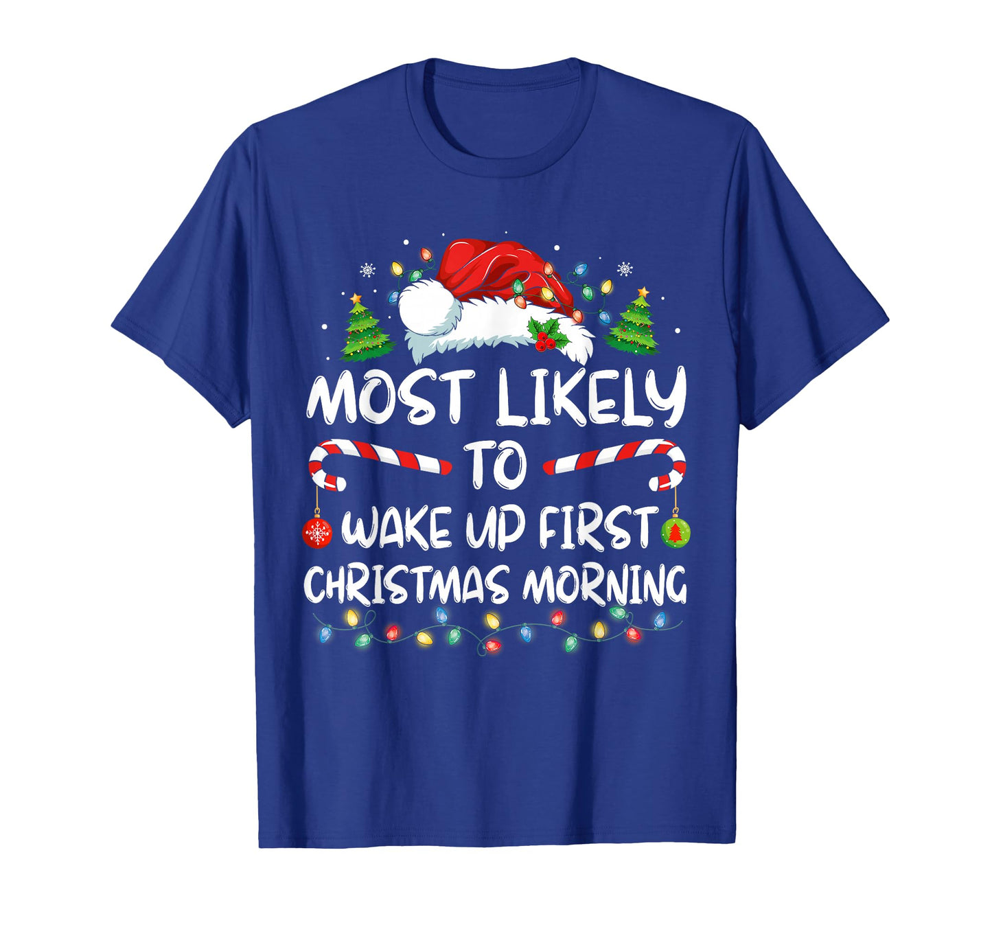 Most Likely To Wake Up First On Christmas Morning Funny Xmas T-Shirt
