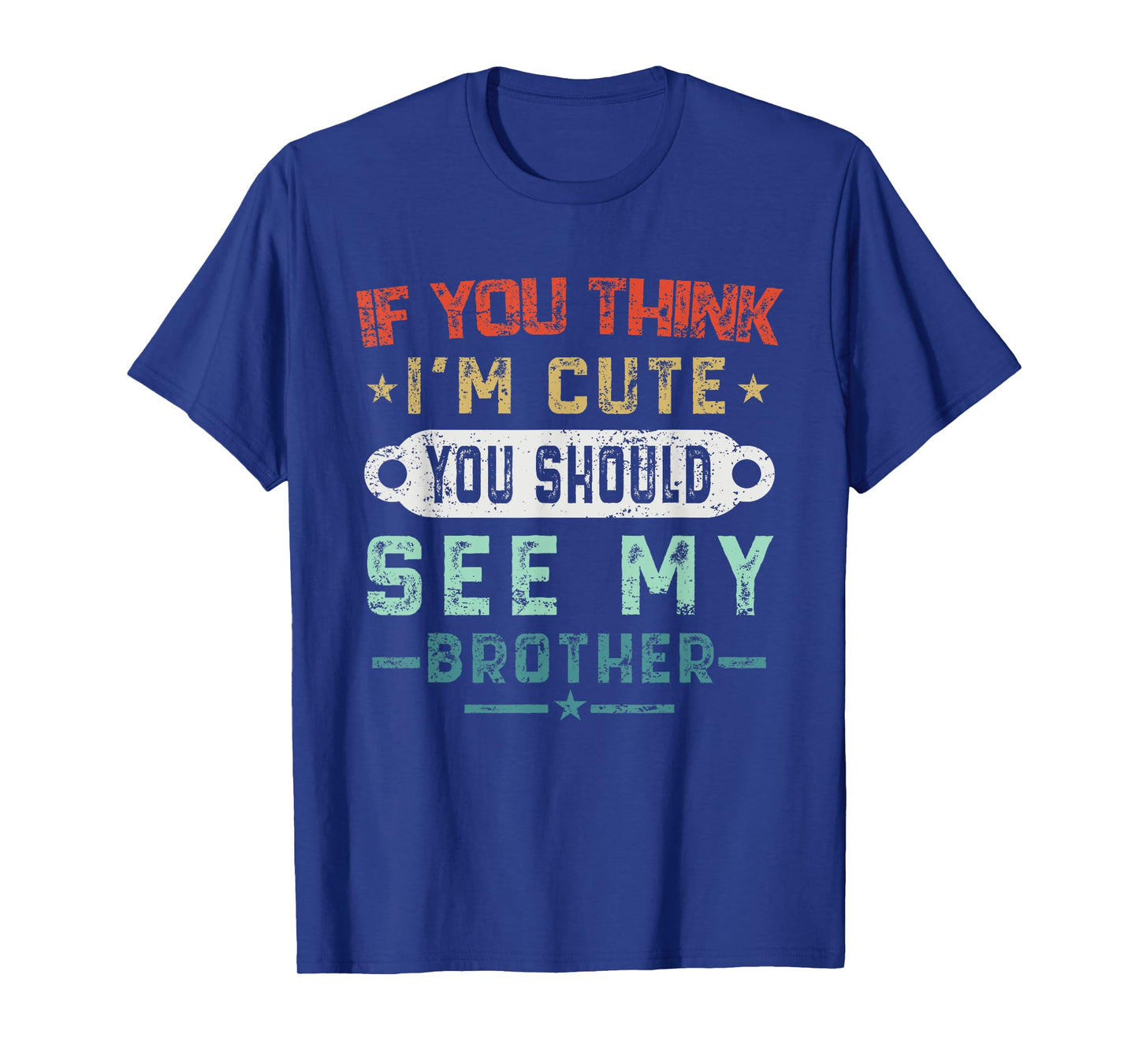If You Think I'm Cute You Should See My Brother Vintage T-Shirt
