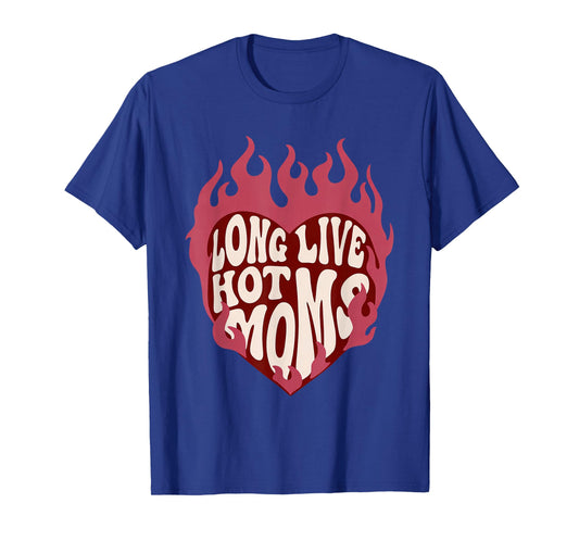 Long Live Hot Moms Retro Funny Mom Humor Quote T-Shirt