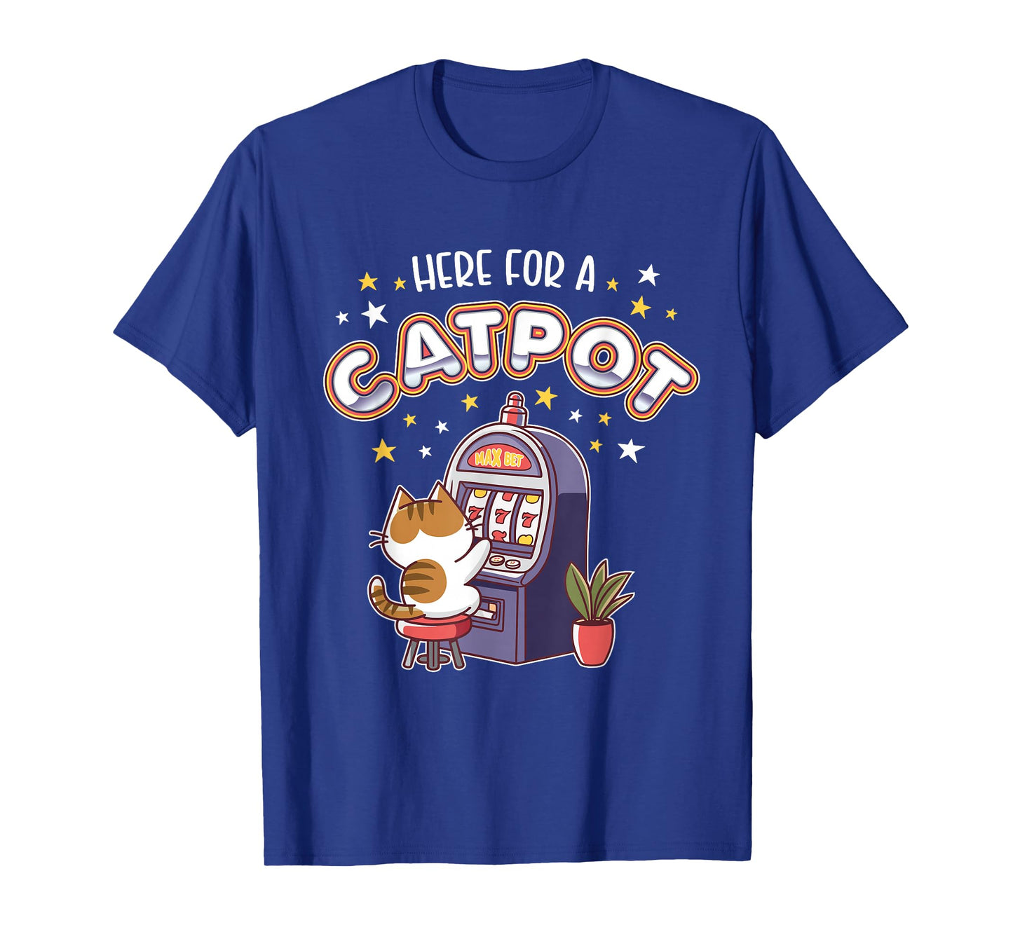 Here For A Catpot Slot Machine Casino Jackpot Cat Gambling T-Shirt