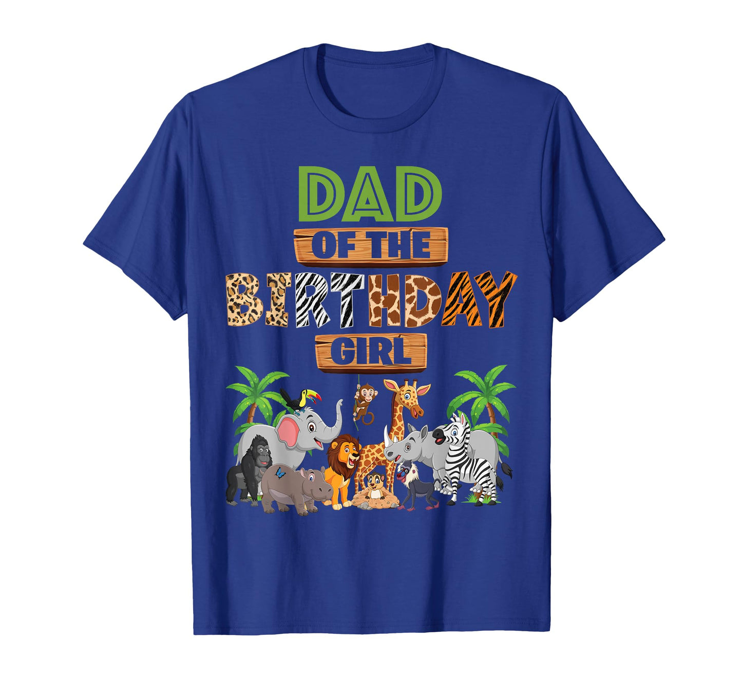 Wild Dad Of The Birthday Girl Zoo Safari Jungle Animal T-Shirt