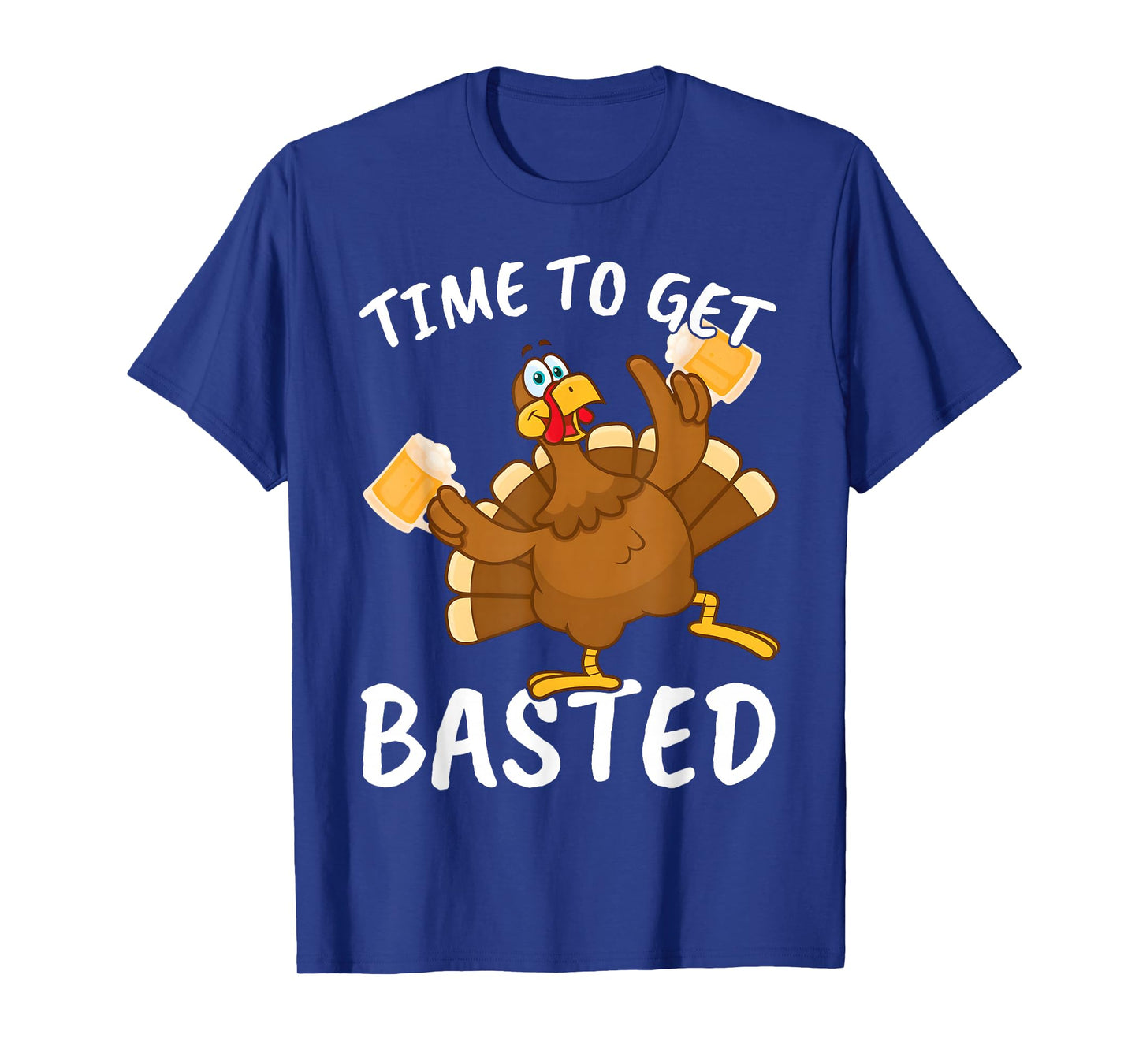 Time to Get Basted Funny Beer Thanksgiving Turkey Men Women T-Shirt