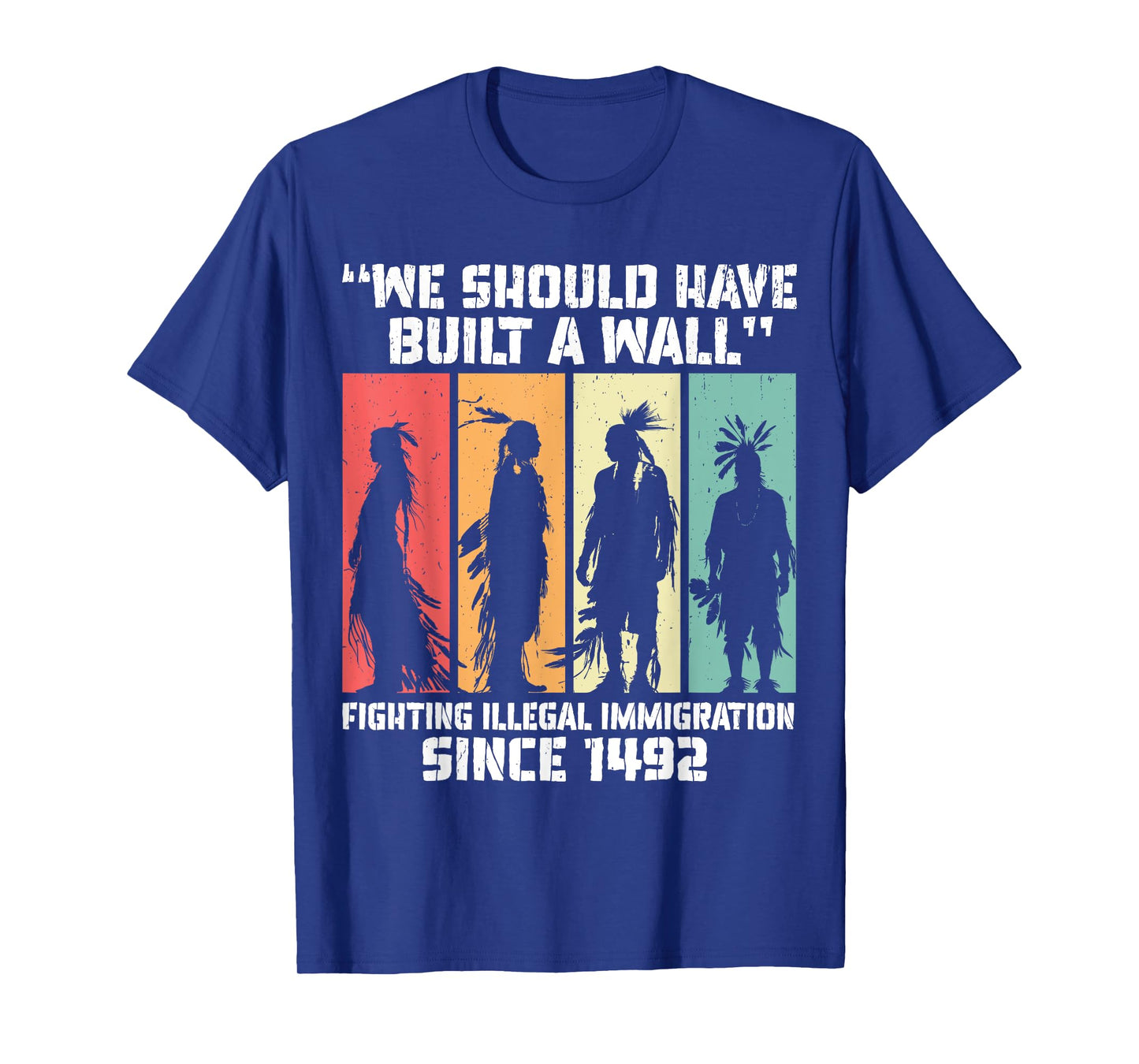 "We Should Have Built a Wall." Native American T-Shirt