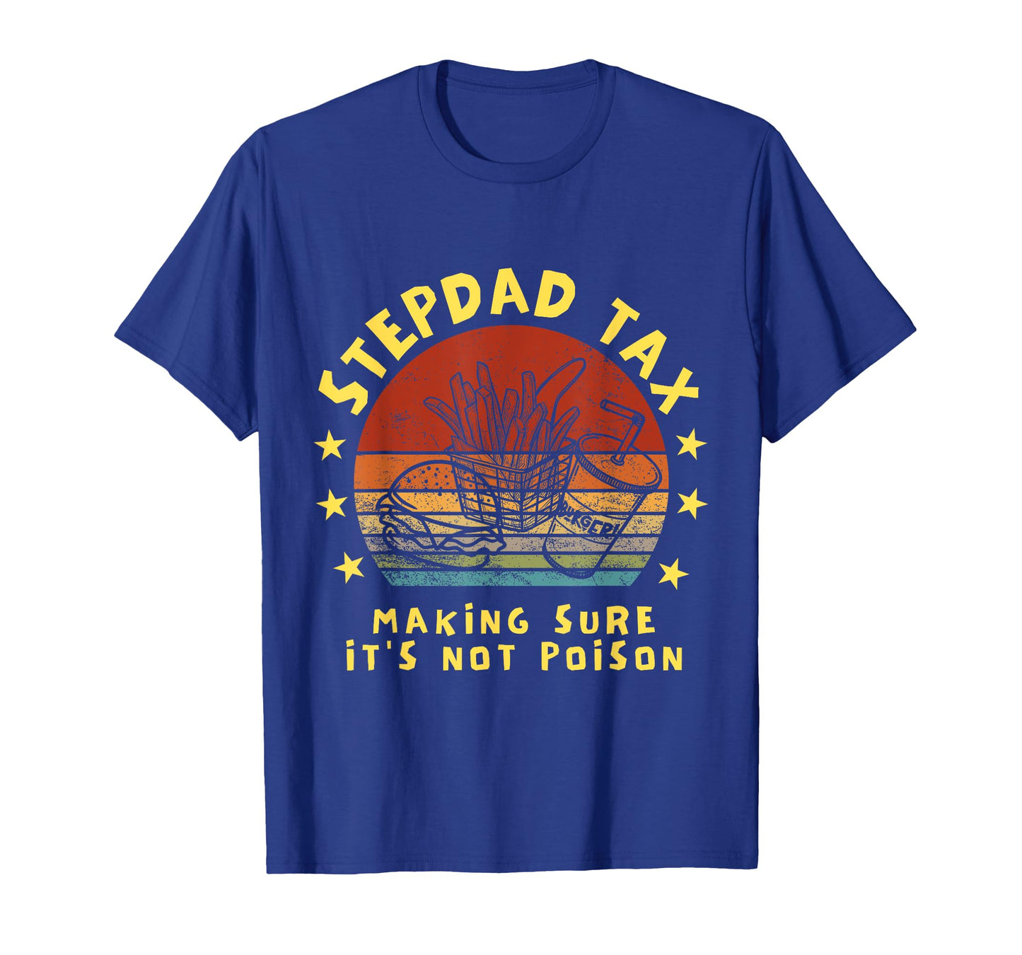 Stepdad Tax Making Sure It's Not Poison Father's Day T-Shirt