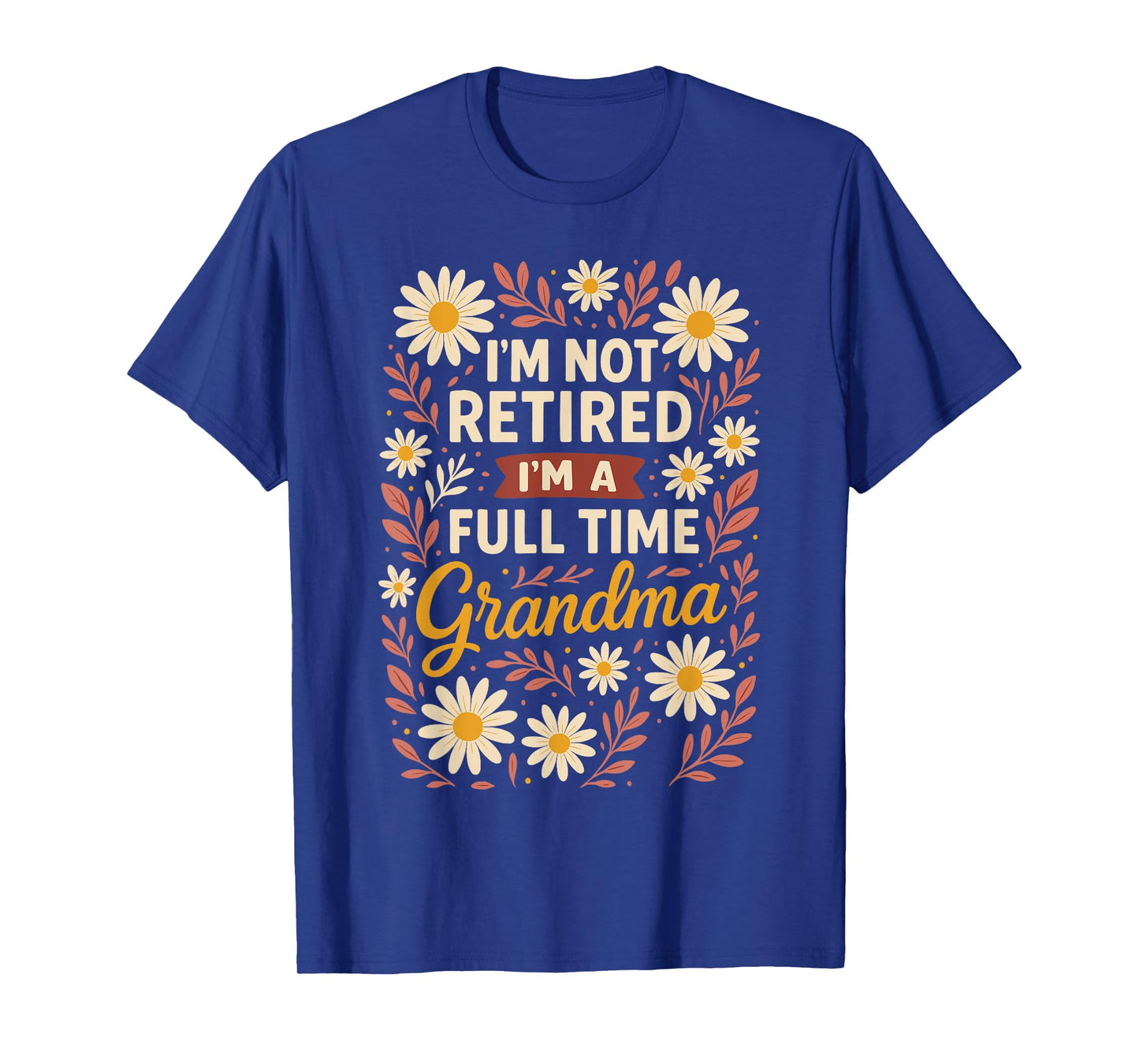 I'm Not Retired I'm A Professional Grandma Mothers Day T-Shirt