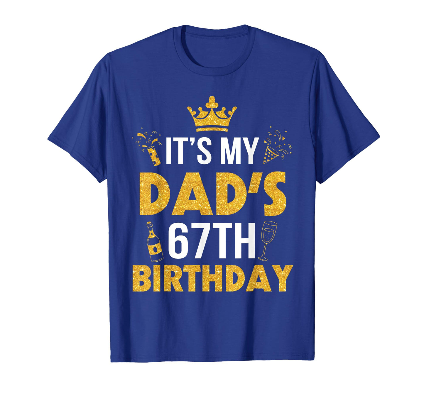Happy Father Daddy 67 Years Old It's My Dad's 67th Birthday T-Shirt