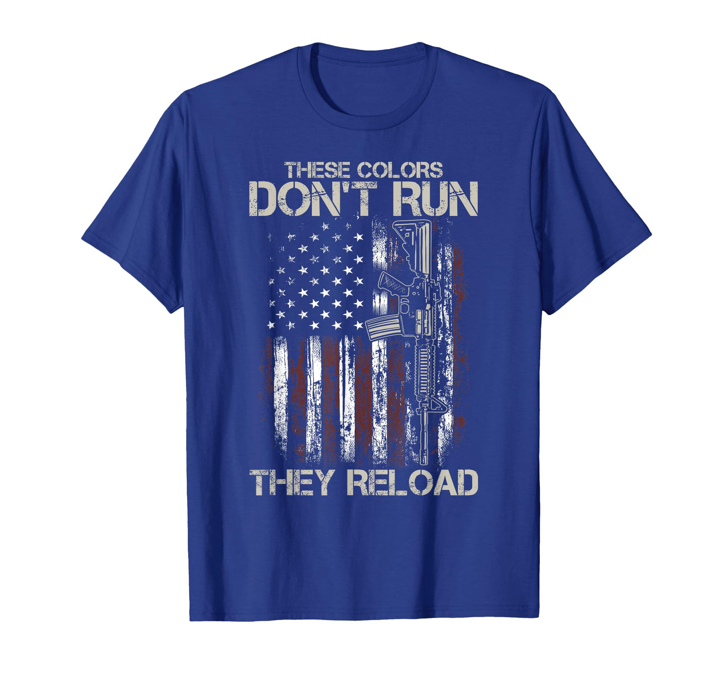 AR-15 Gun American Flag Colors Don't Run They Reload Women Men T-Shirt
