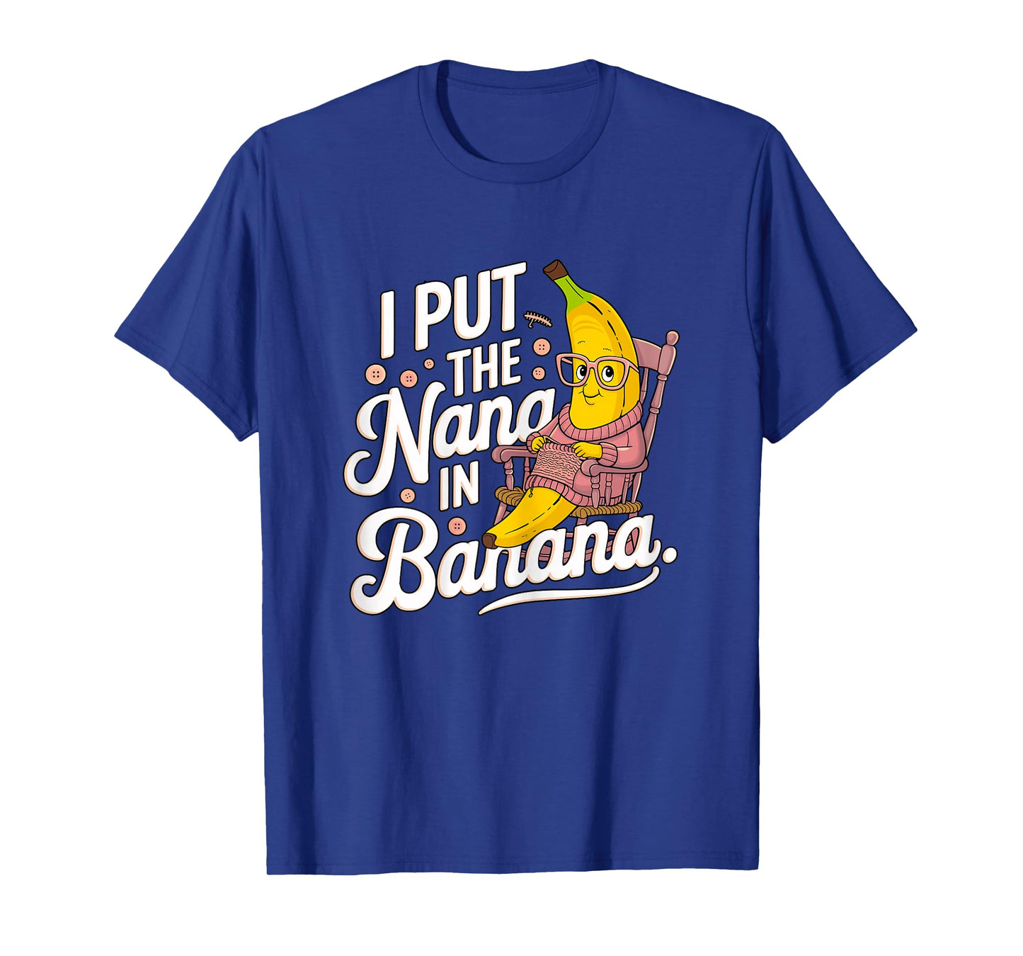 I put the Nana in Banana Grandma T-Shirt