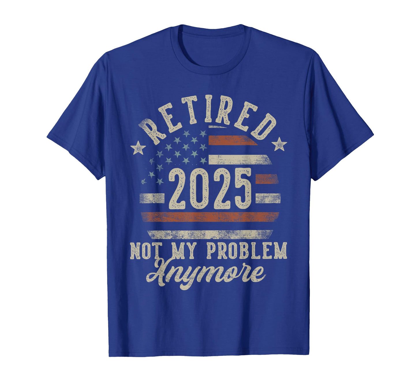 Retired 2025 Not My Problem Anymore USA Flag Retirement Dad T-Shirt