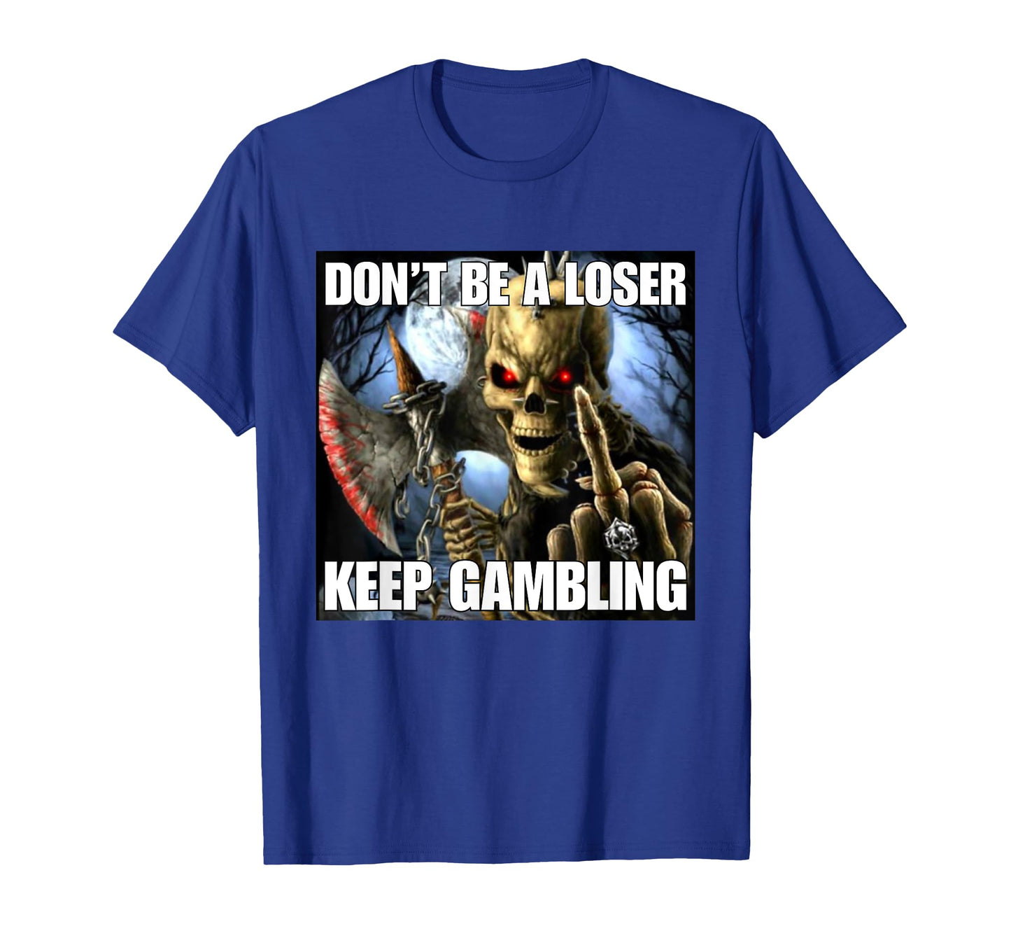 Keep Gambling Funny Cringe Hard Skeleton Meme T-Shirt