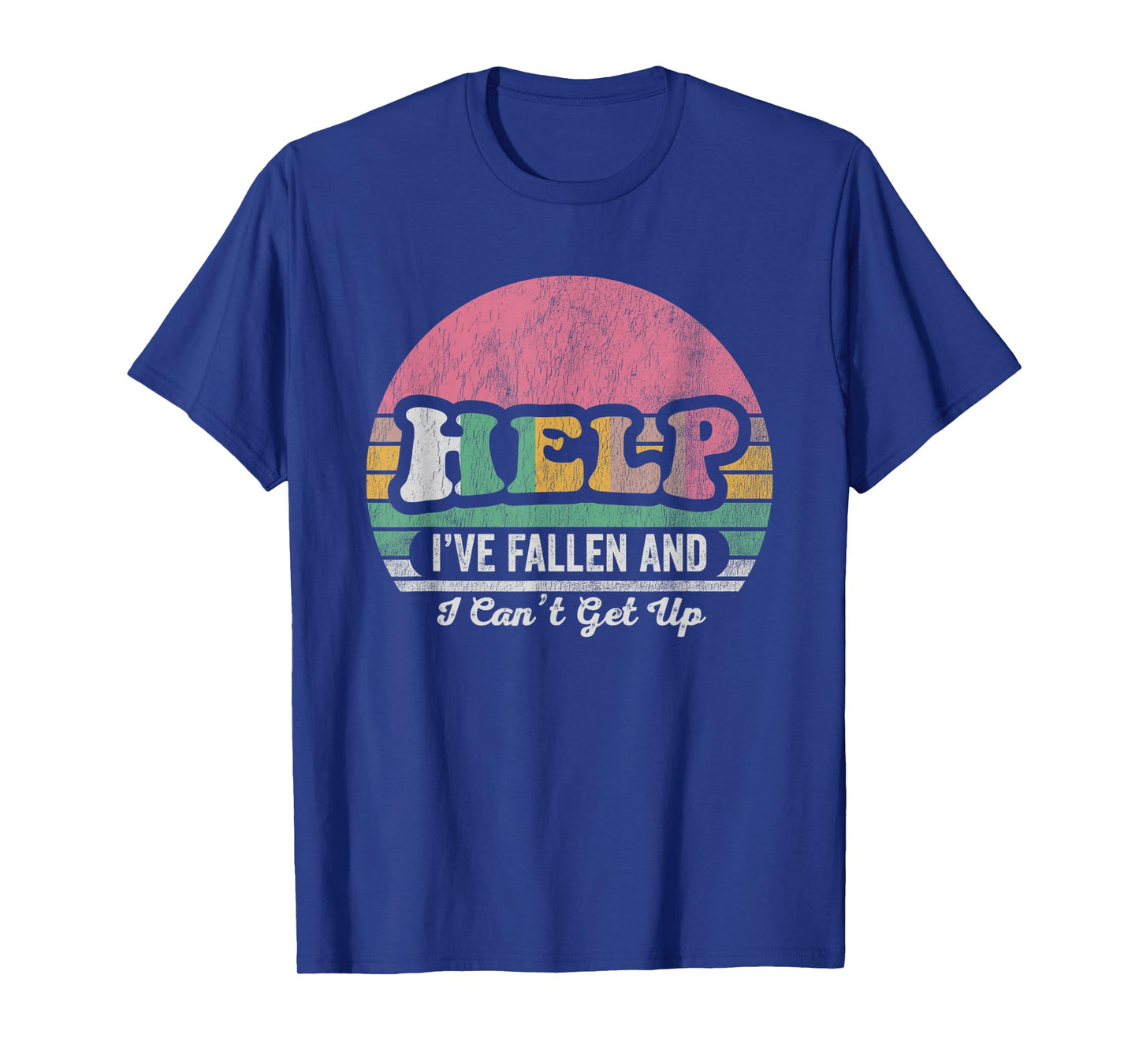 Help I've Fallen And I Can't Get Up Retro T-Shirt