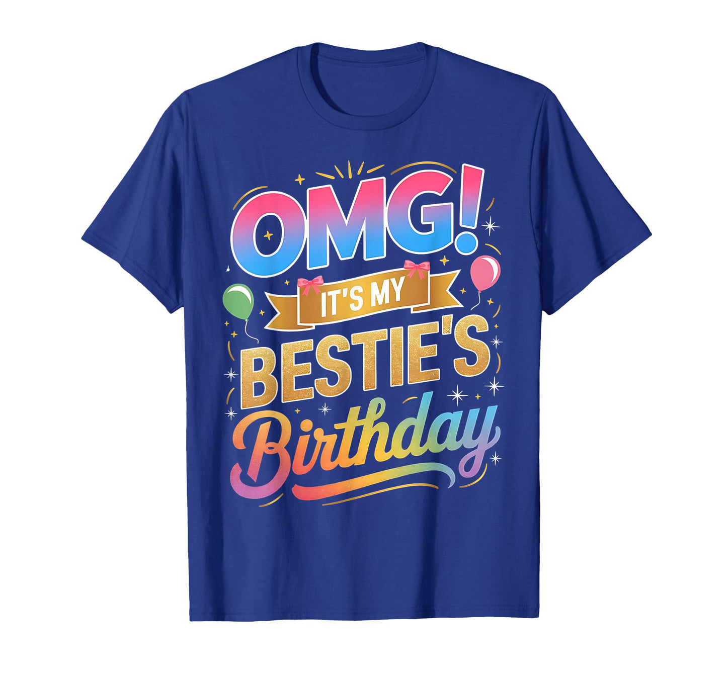 OMG It's My Bestie's Birthday Funny Best Friend Birthday T-Shirt
