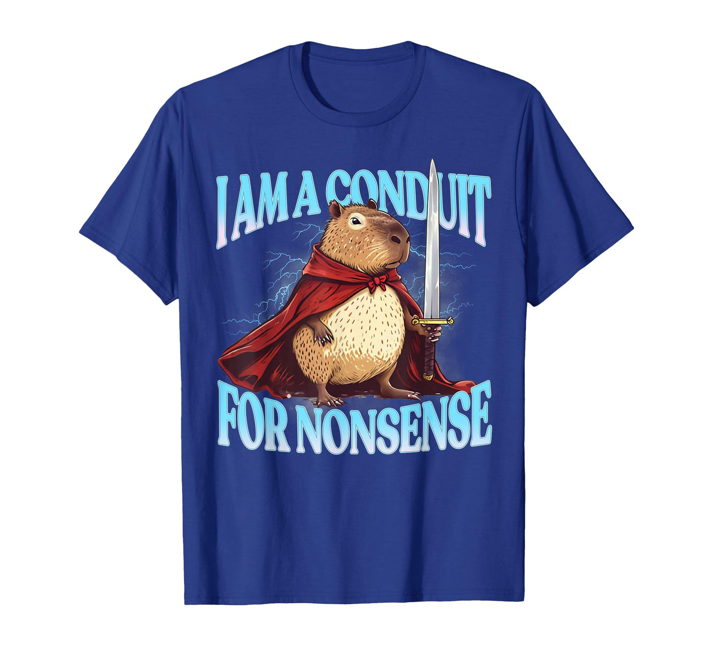 I Am A Conduit For Nonsense Funny Meme Capybara Humor Joke T-Shirt