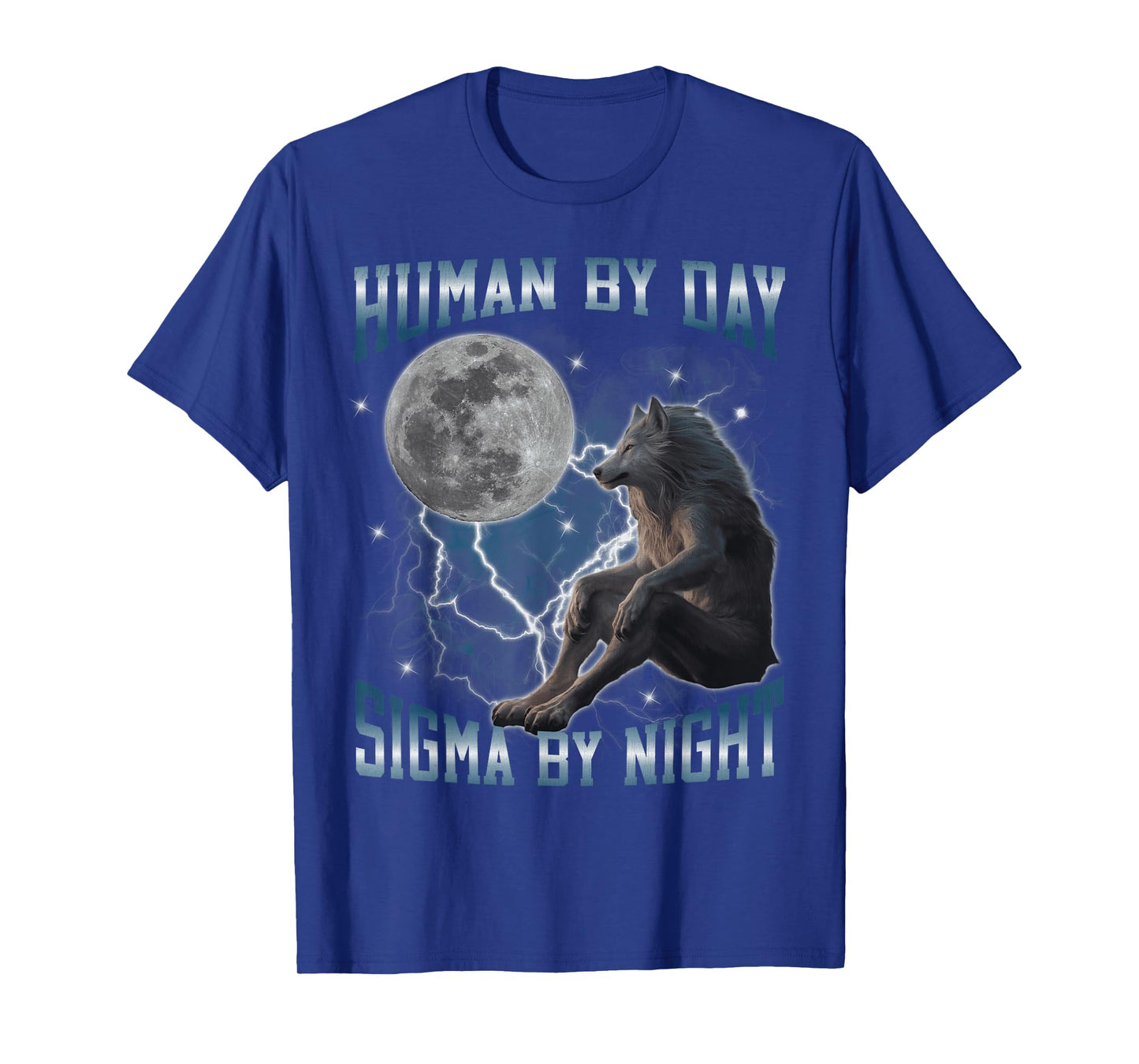 Human by Day Sigma by Night Funny Hard Werewolf Meme Bootleg T-Shirt