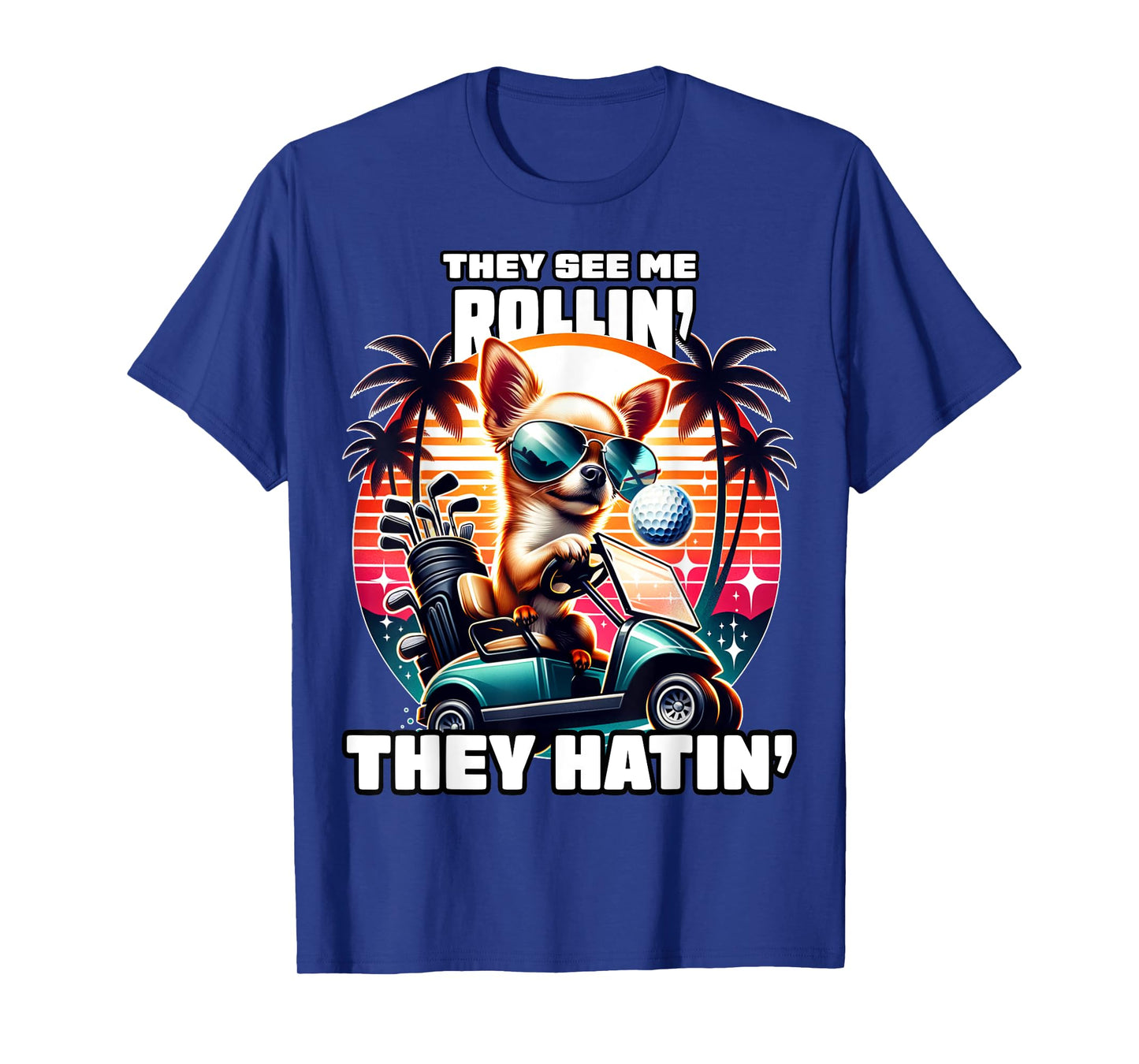 They See Me Rollin They Hatin Funny Golf Cart Shirt For Dad T-Shirt