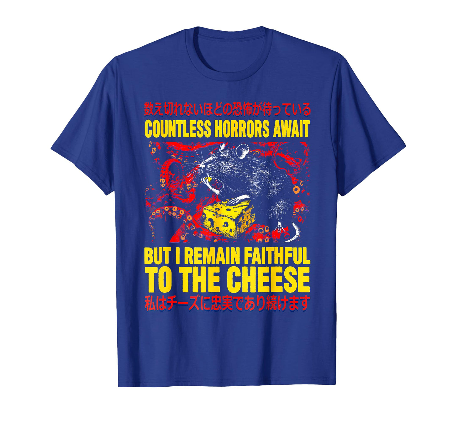 Countless Horrors Await But I Remain Faithful To The Cheese T-Shirt