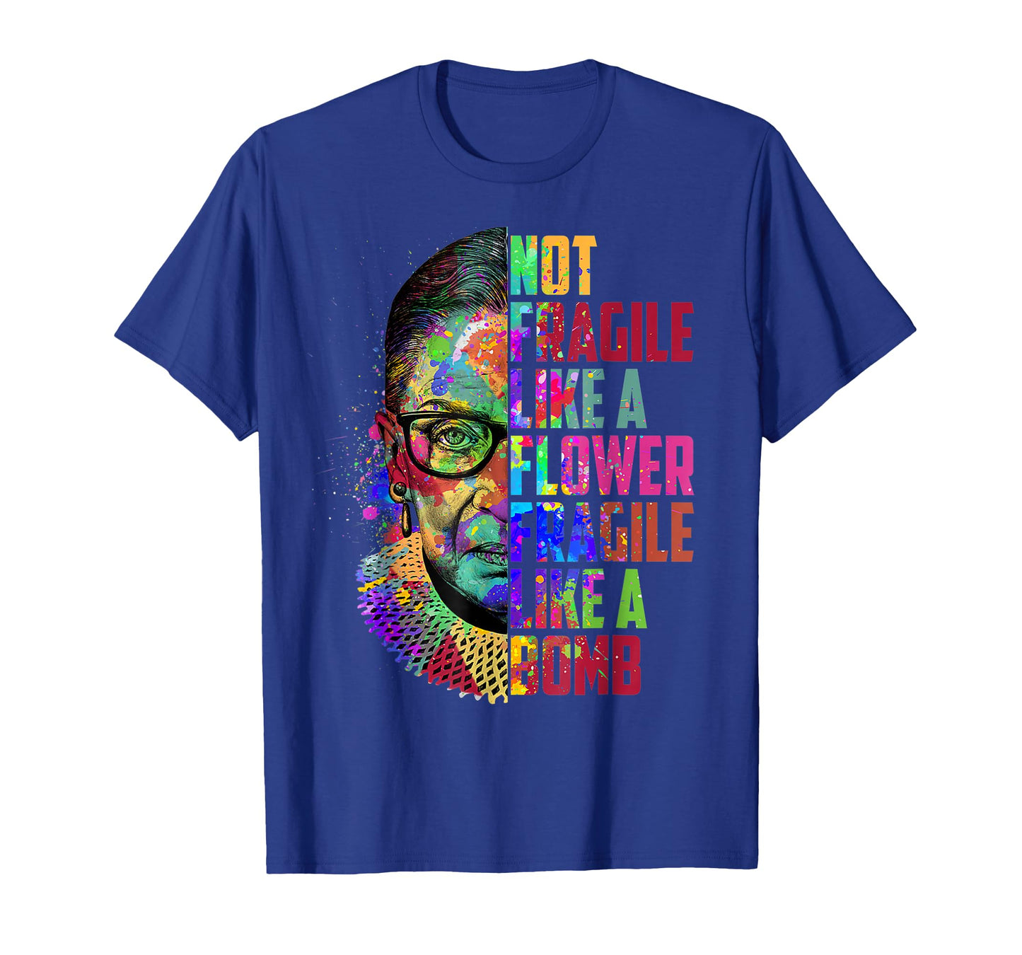 Notorious RBG Ruth Bader Ginsburg Not Fragile Like a Flower T-Shirt