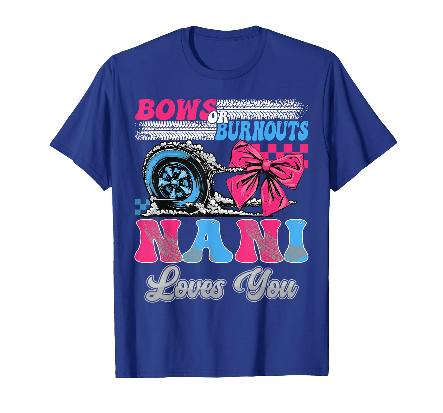 Burnouts or Bows Nani Loves You Gender Reveal Party T-Shirt