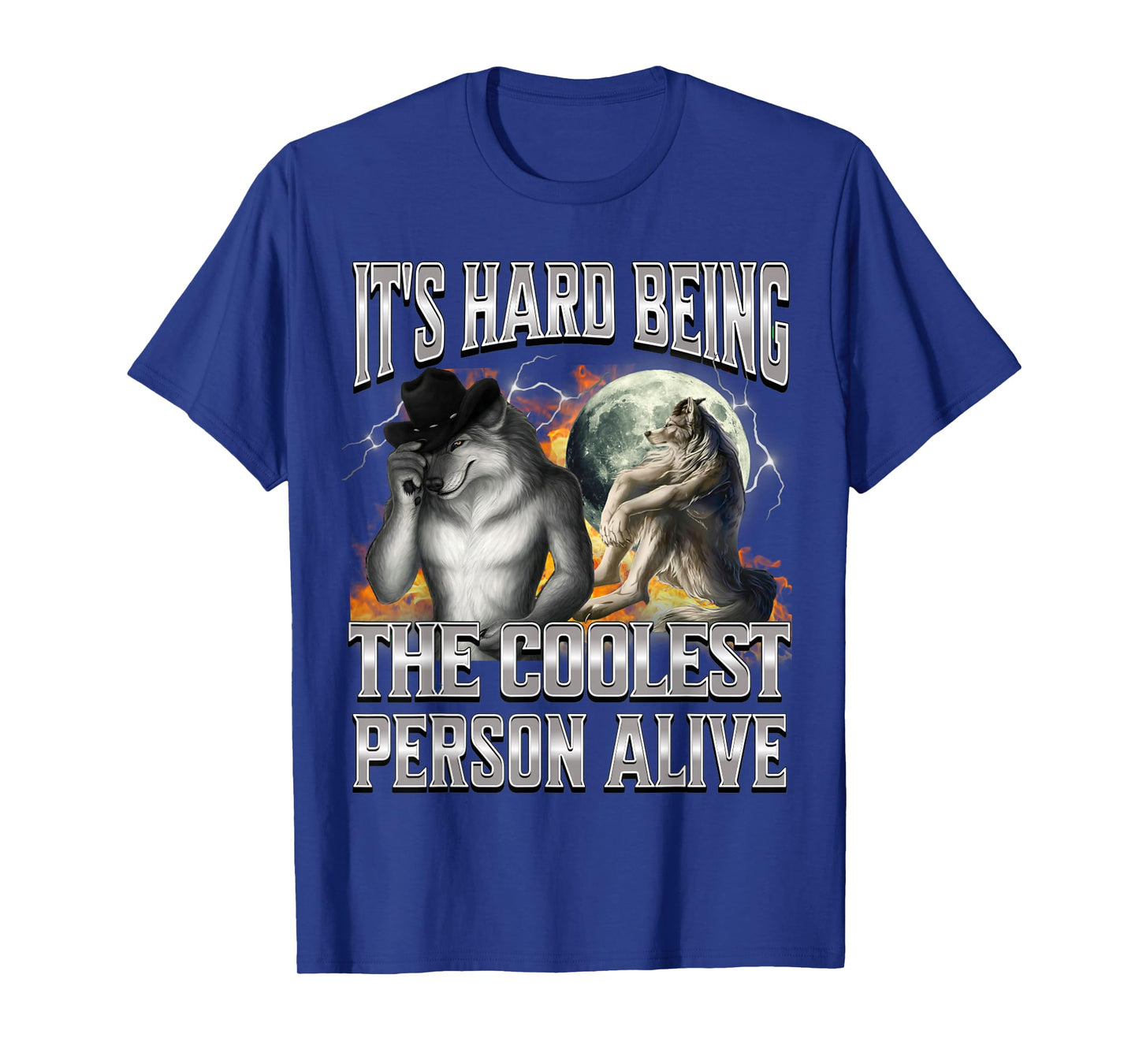 It's Hard Being The Coolest Person Alive Wolf Cool Meme T-Shirt