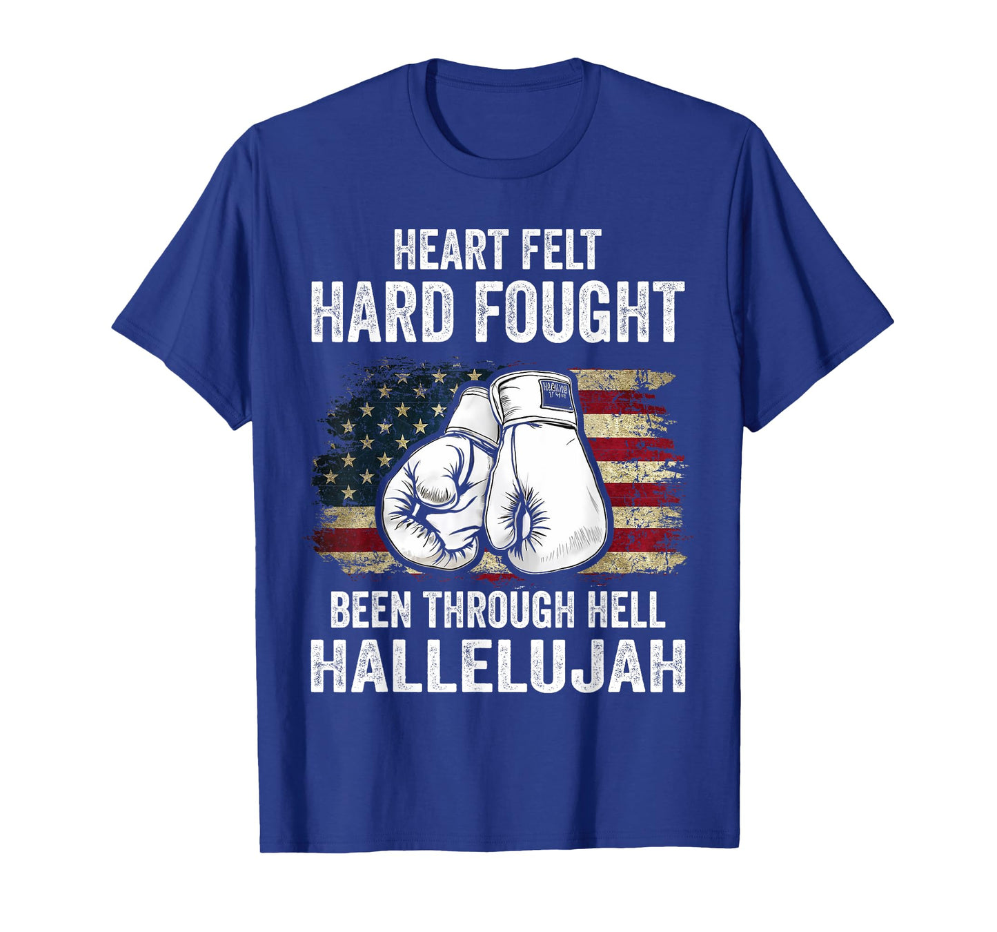 Heartfelt Hard Fought Been Through Hell Hallelujah T-Shirt