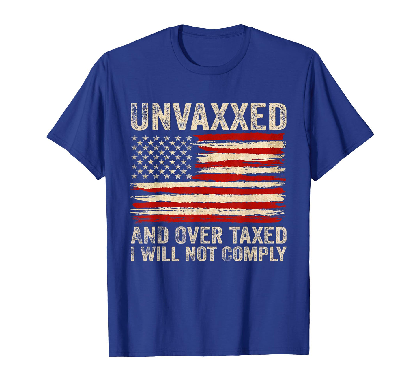 Unvaxxed and Overtaxed I Will Not Comply T-Shirt