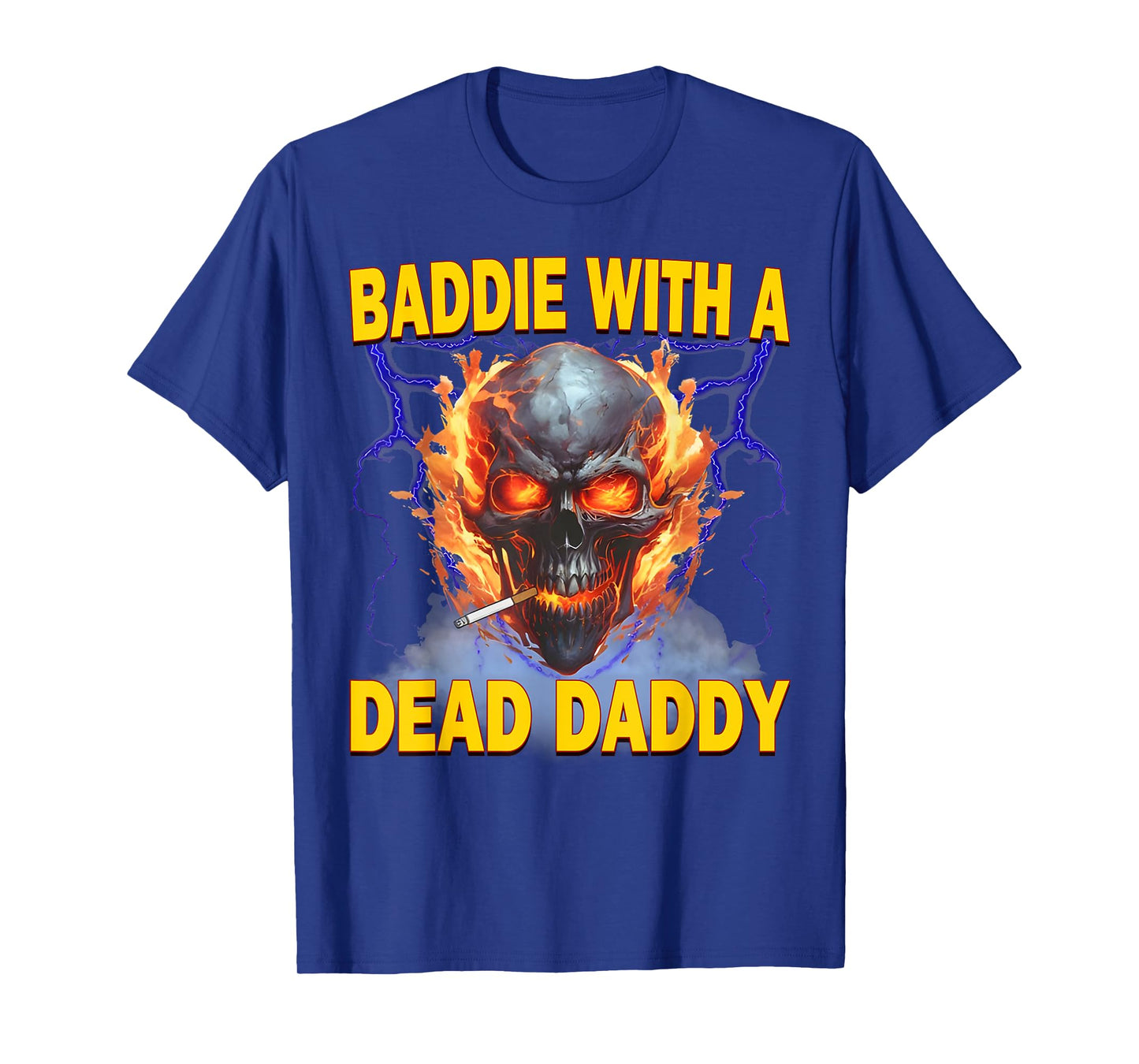 Baddie With A Dead Daddy Dead Dad Funny Adult Sarcastic T-Shirt