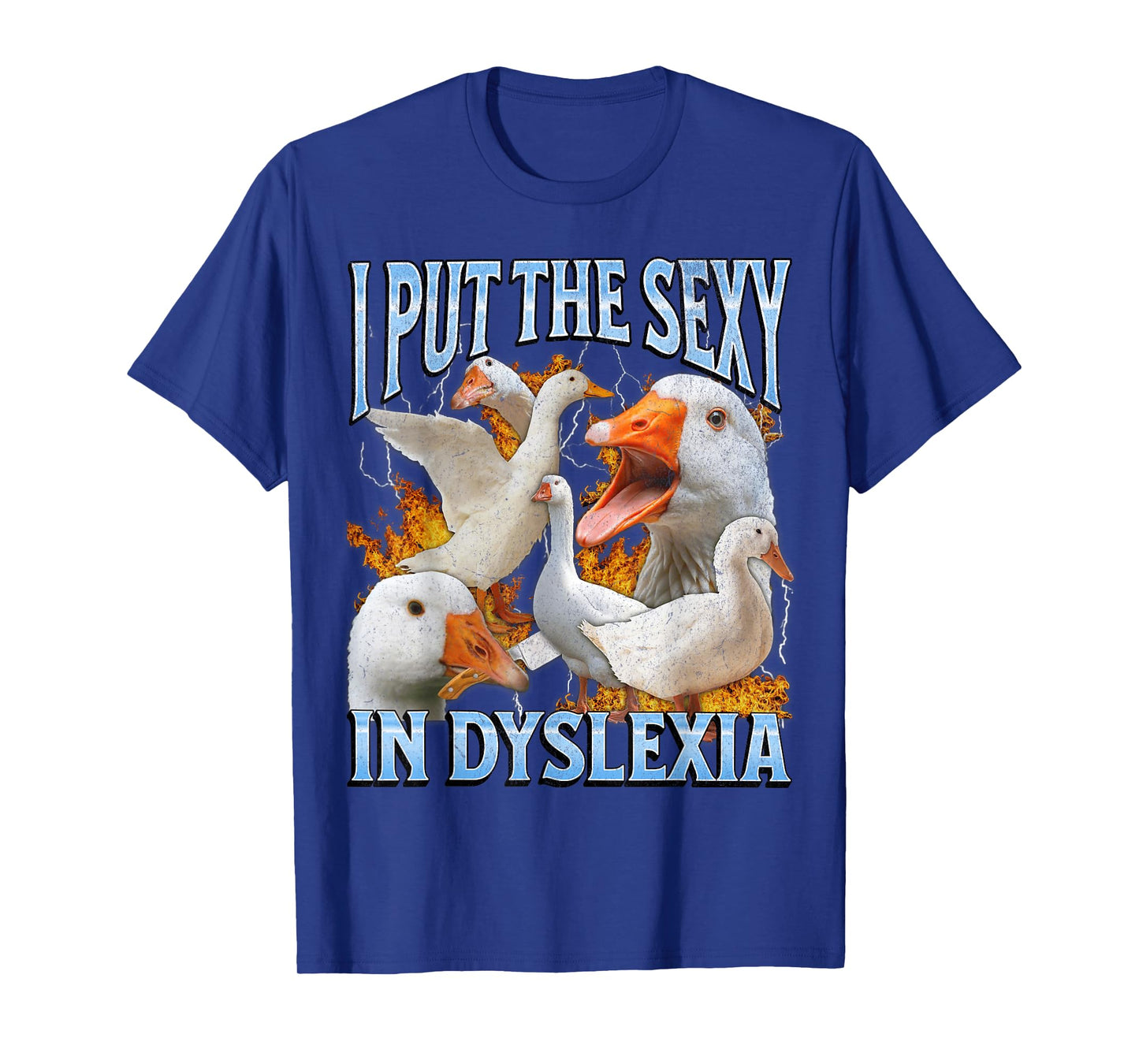 I Put The Sexy In Dyslexia Funny Goose Meme Bootleg Y2K T-Shirt