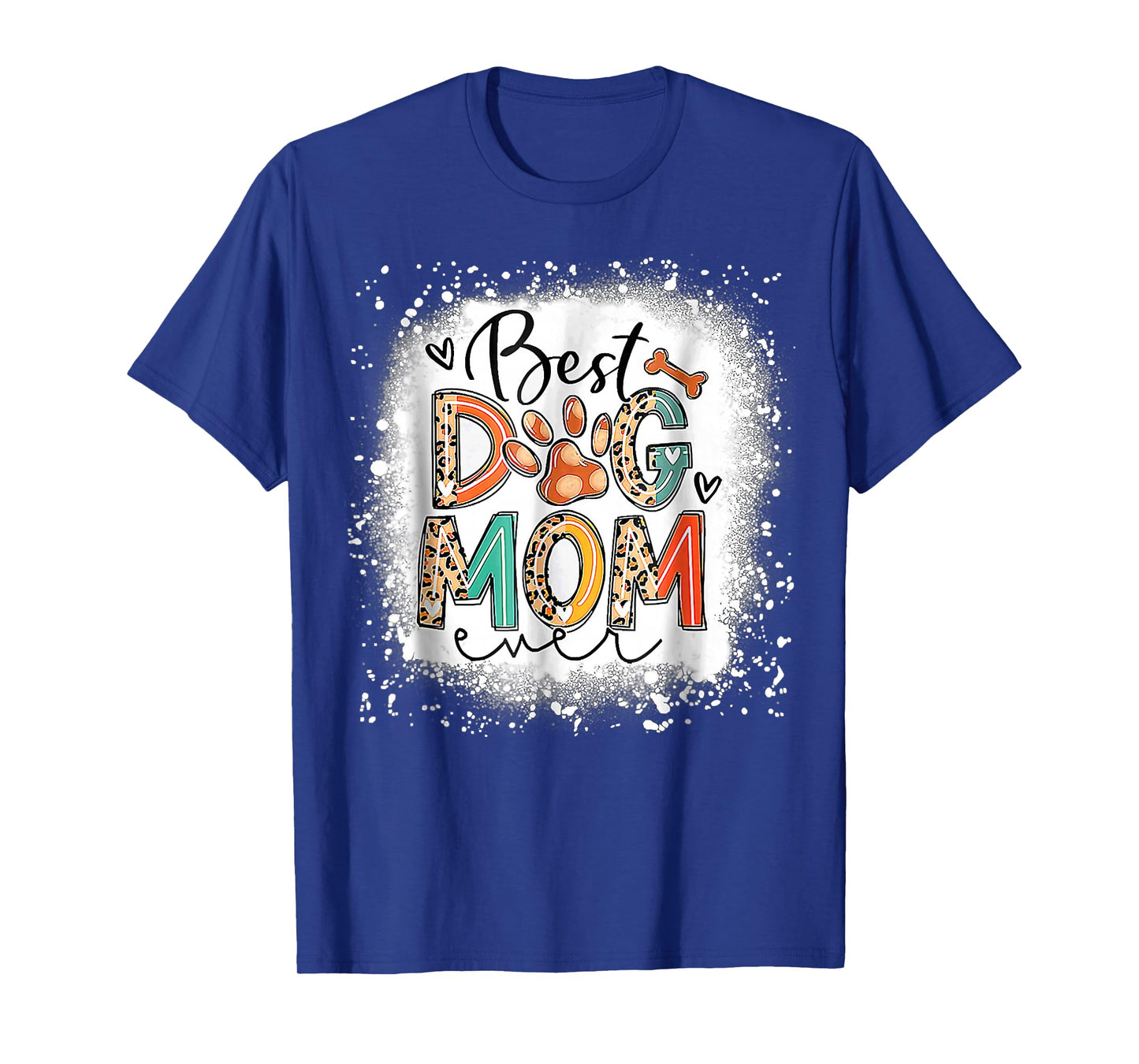 Best Dog Mom Ever Bleached Mother's Day Dog Mommy Girl T-Shirt