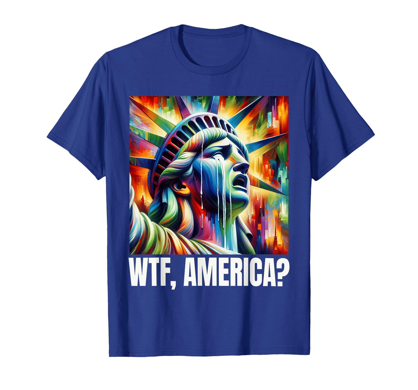 WTF America Statue of Liberty Crying T-Shirt