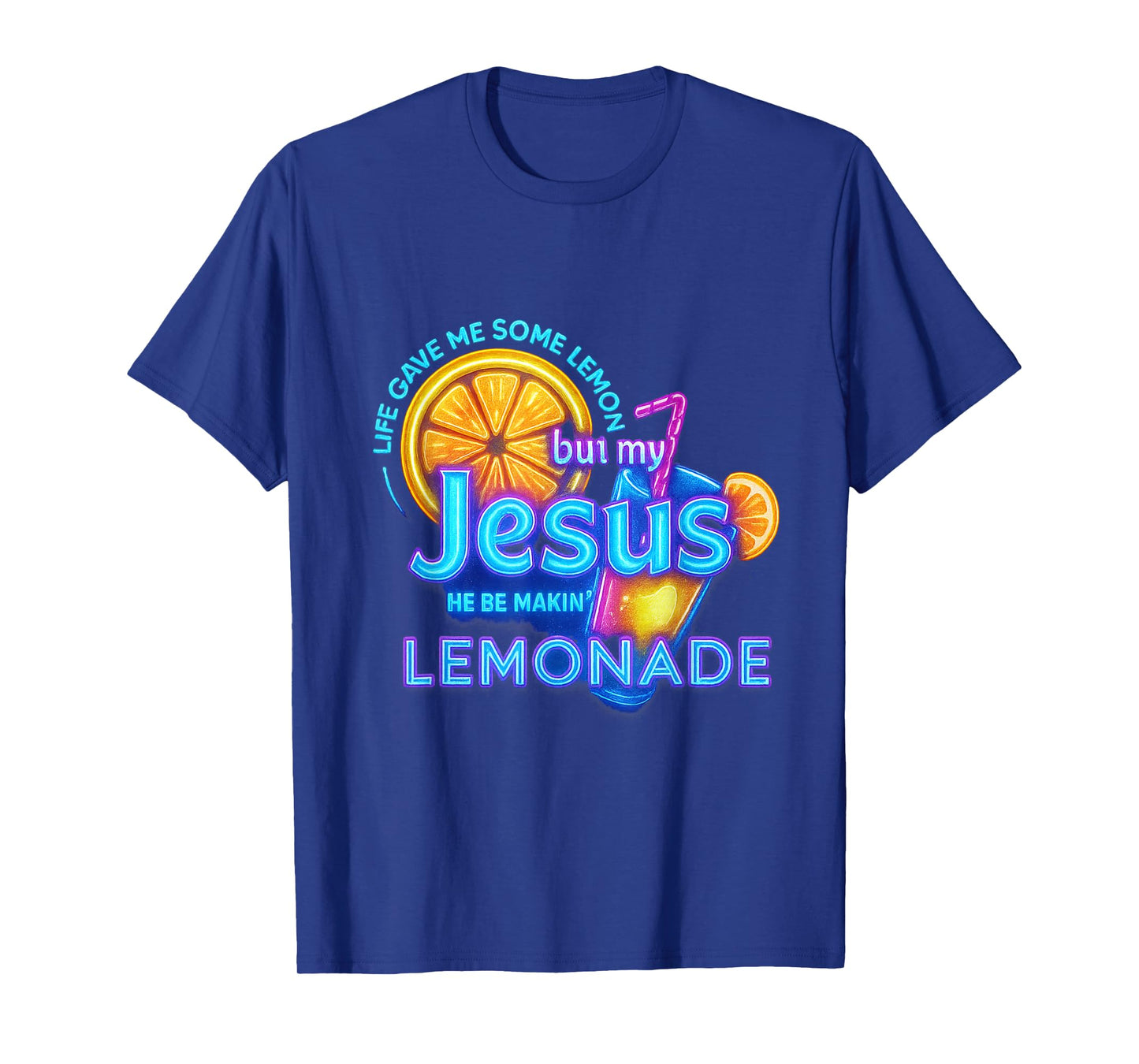 Life Gave Me Lemons But My Jesus He Be Making Lemonade T-Shirt
