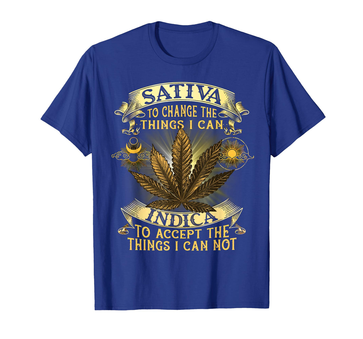 Sativa To Change The Things I Can Indica To Accept T-Shirt
