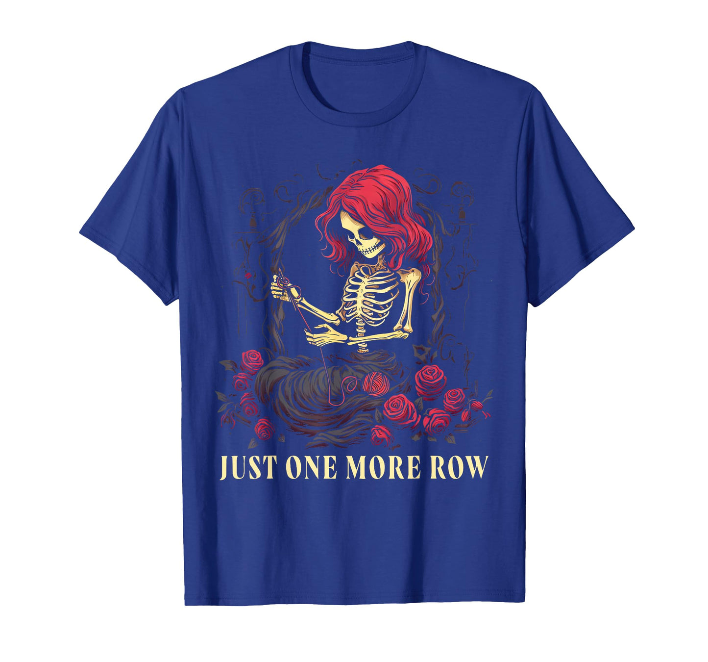 Just One More Row Crochet Skeleton Crocheting Knitting Lover T-Shirt
