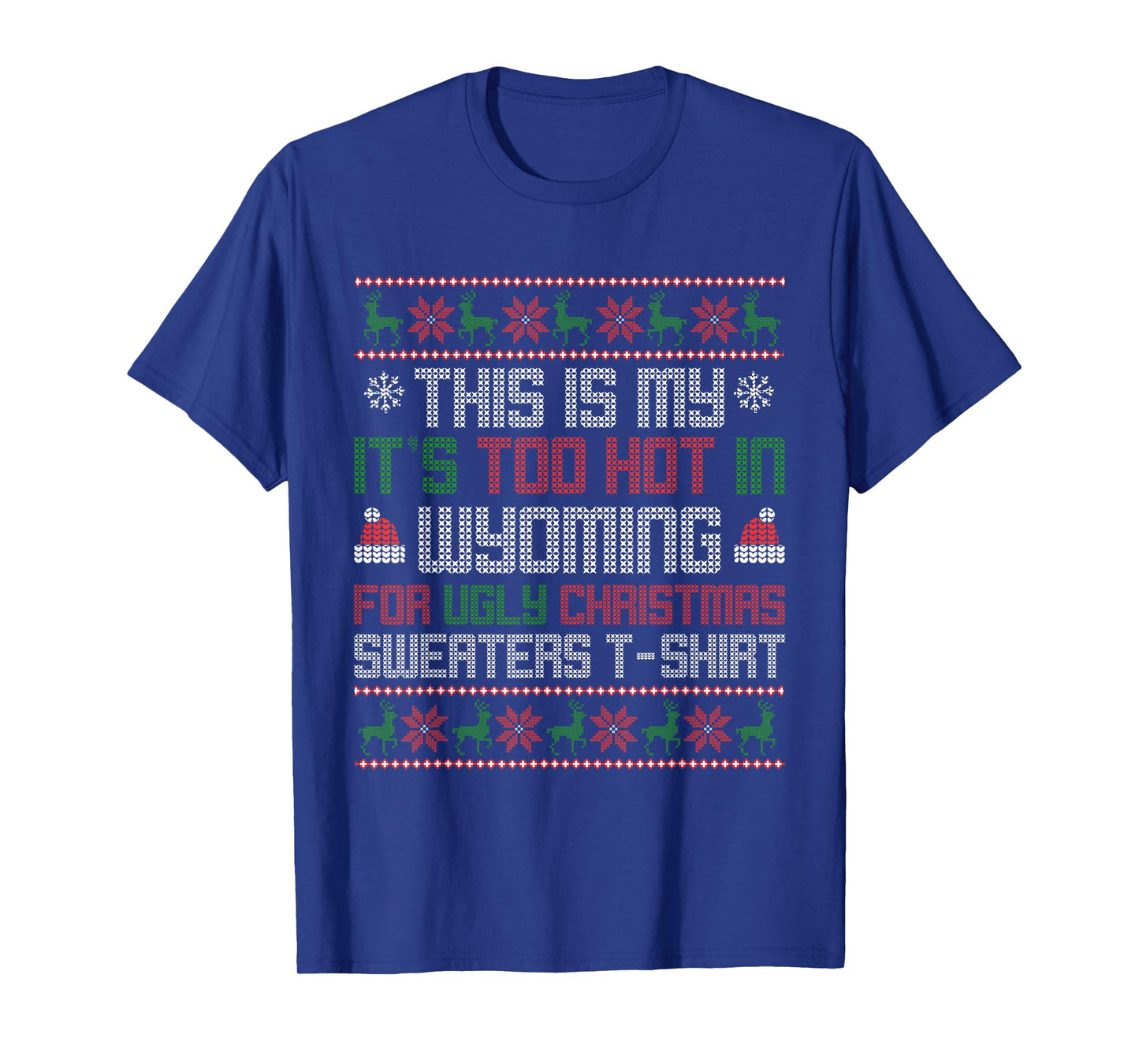 This is My Its Too Hot for Ugly Christmas Sweater Wyoming T-Shirt