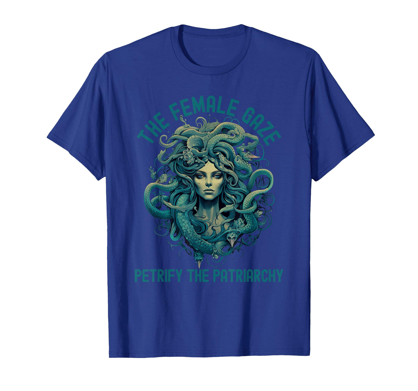 The Female Gaze Medusa Petrify The Patriarchy Funny Feminist T-Shirt