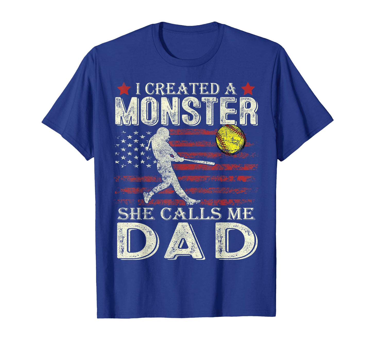 Softball Dad US Flag I Created A Monster She Calls Me Dad T-Shirt