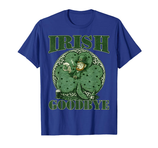 Irish Goodbye St Patricks Day Funny Leprechaun Graphic Tee T-Shirt - T-Shirt | Royal
