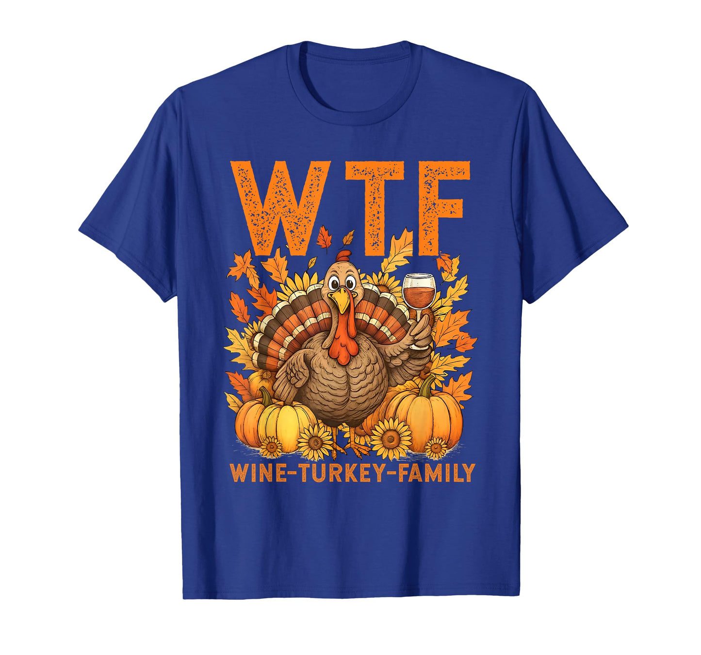 WTF Wine Turkey Family Pumpkin Leaves Autumn Thanksgiving T-Shirt