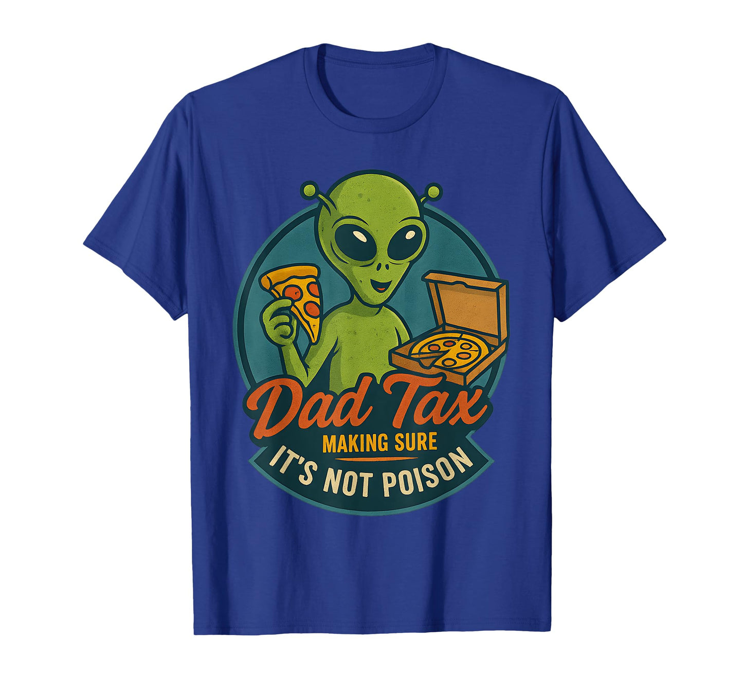 Dad Tax Funny Alien Pizza Joke For Dads UFO Fan T-Shirt