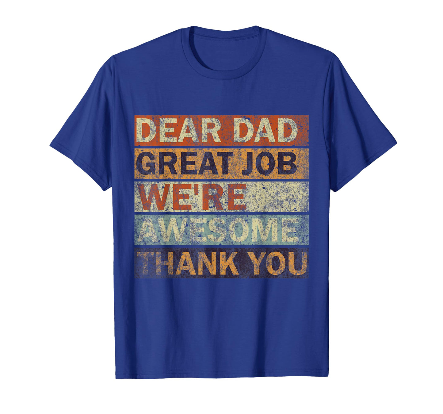 Dear Dad Great Job We're Awesome Thank You, Vintage Father T-Shirt