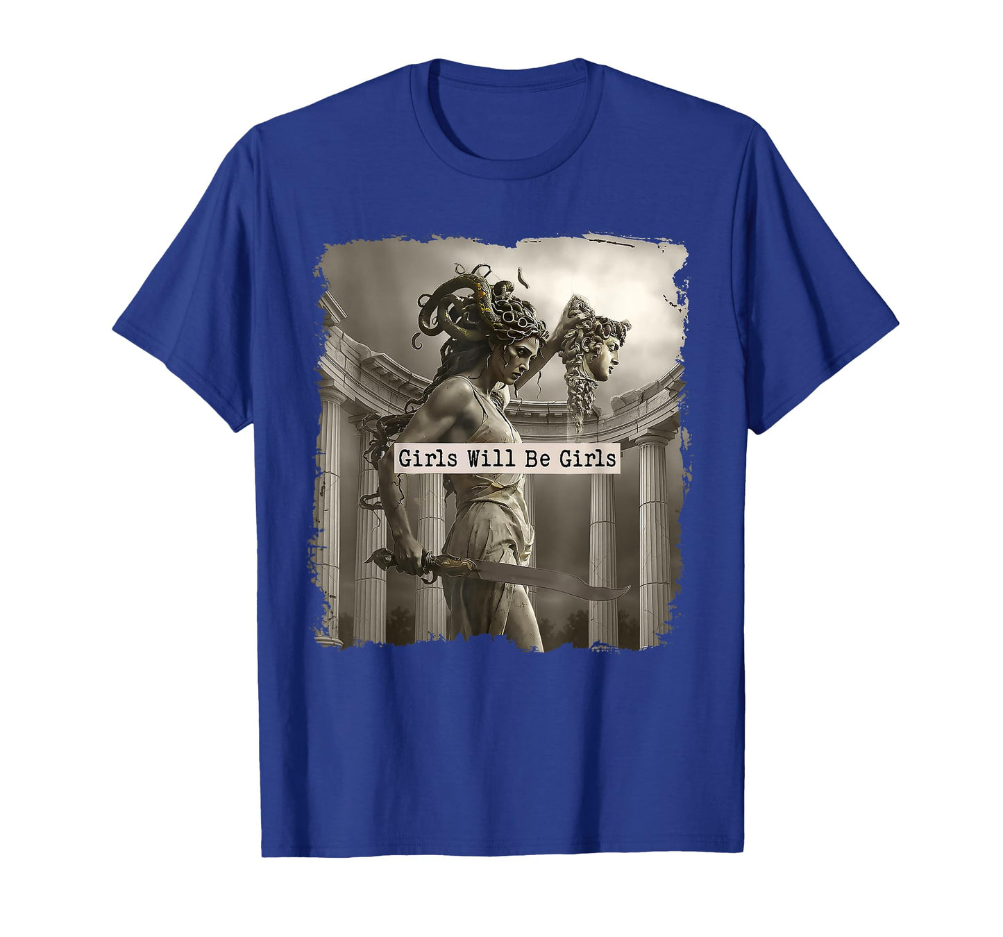Girl Will Be Girls Shirts Medusa Feminist Women T-Shirt