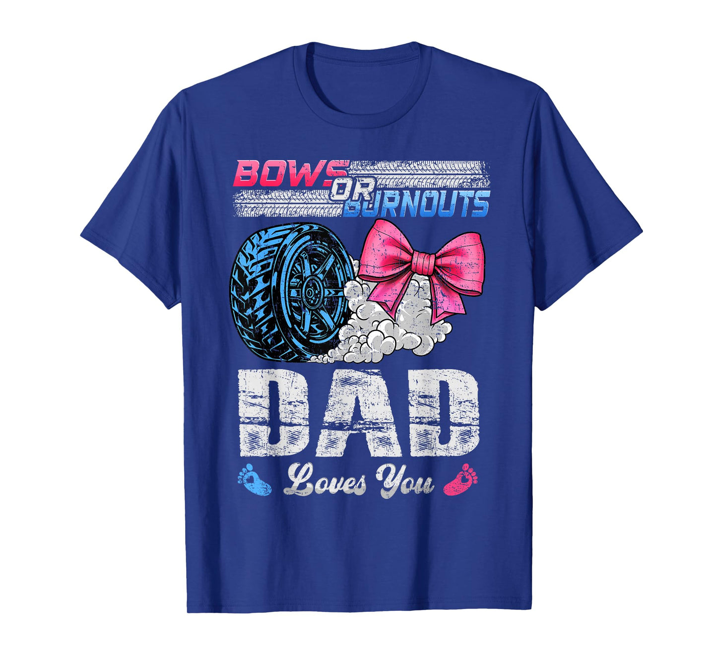 Burnouts Or Bows Your Dad Loves You Gender Reveal T-Shirt