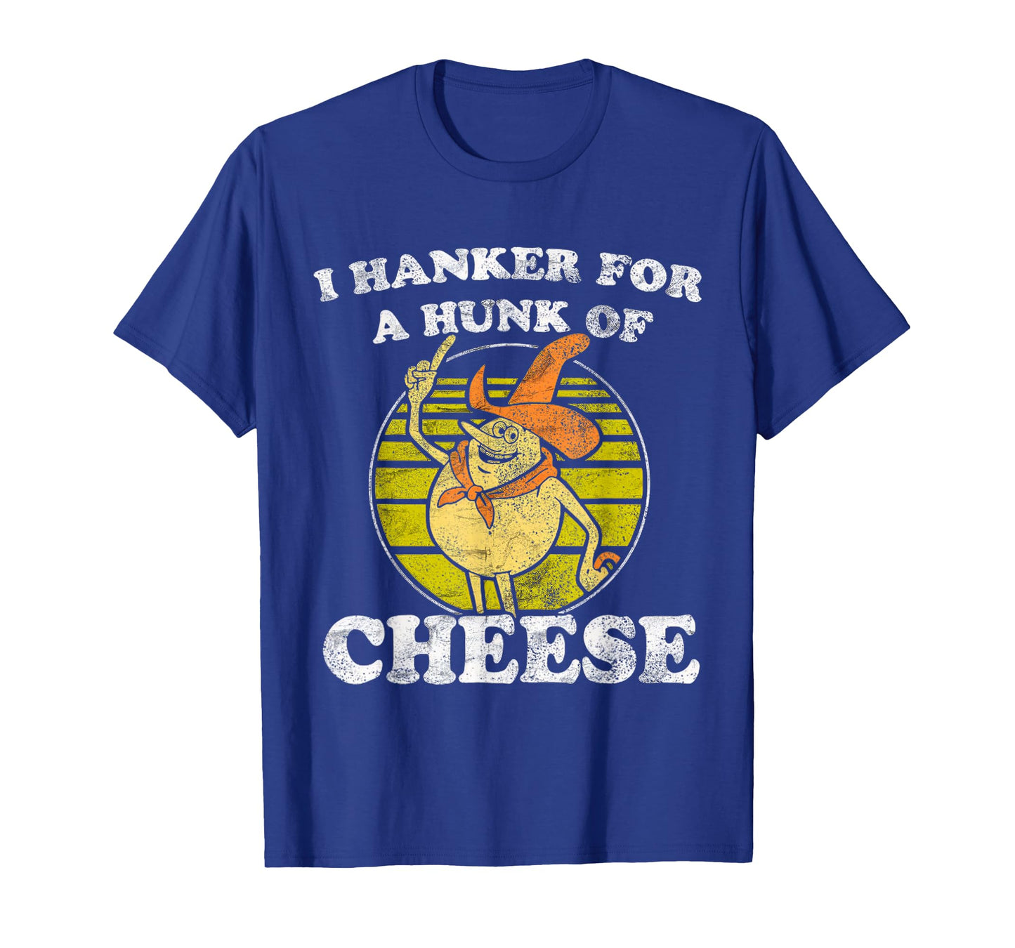 I Hanker Vintage For A Hunk O Cheese T-Shirt