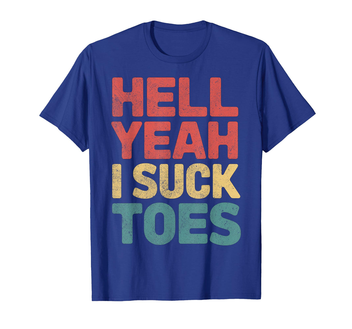 Funny Hell Yeah I Suck Toes Inappropriate T-Shirt