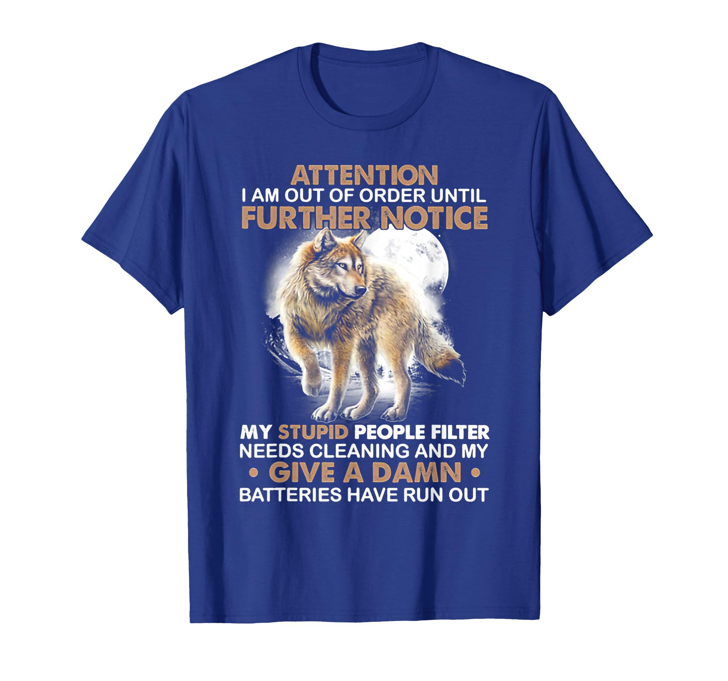 Wolf Attention I Am Out Of Order Until Further Notice T-Shirt