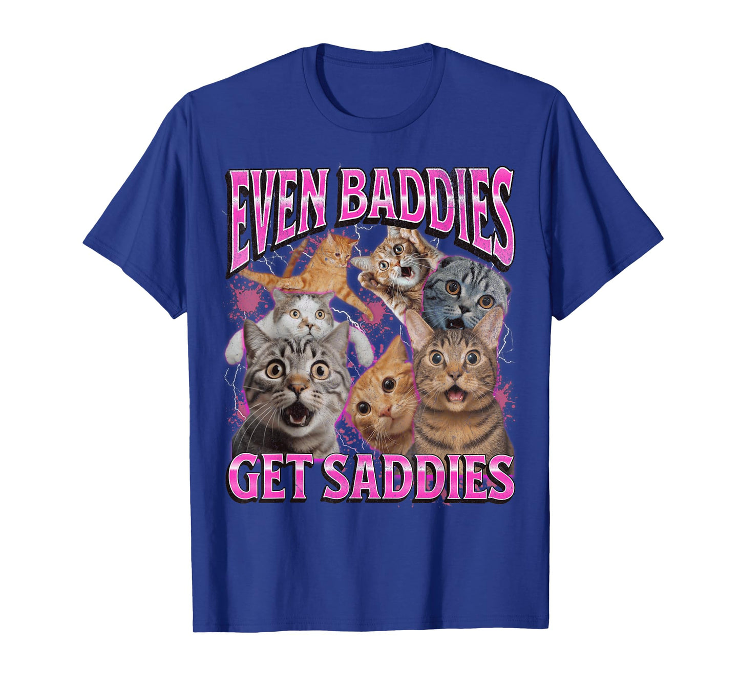 Even Baddies Get Saddies Funny Cat Meme Bootleg Graphic 90s T-Shirt