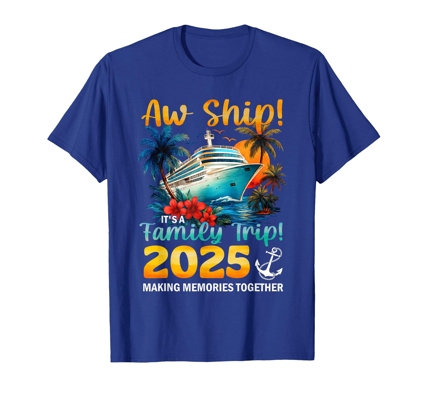 Aw Ship It's A Family Trip 2025 Cruise Trip Family Matching T-Shirt