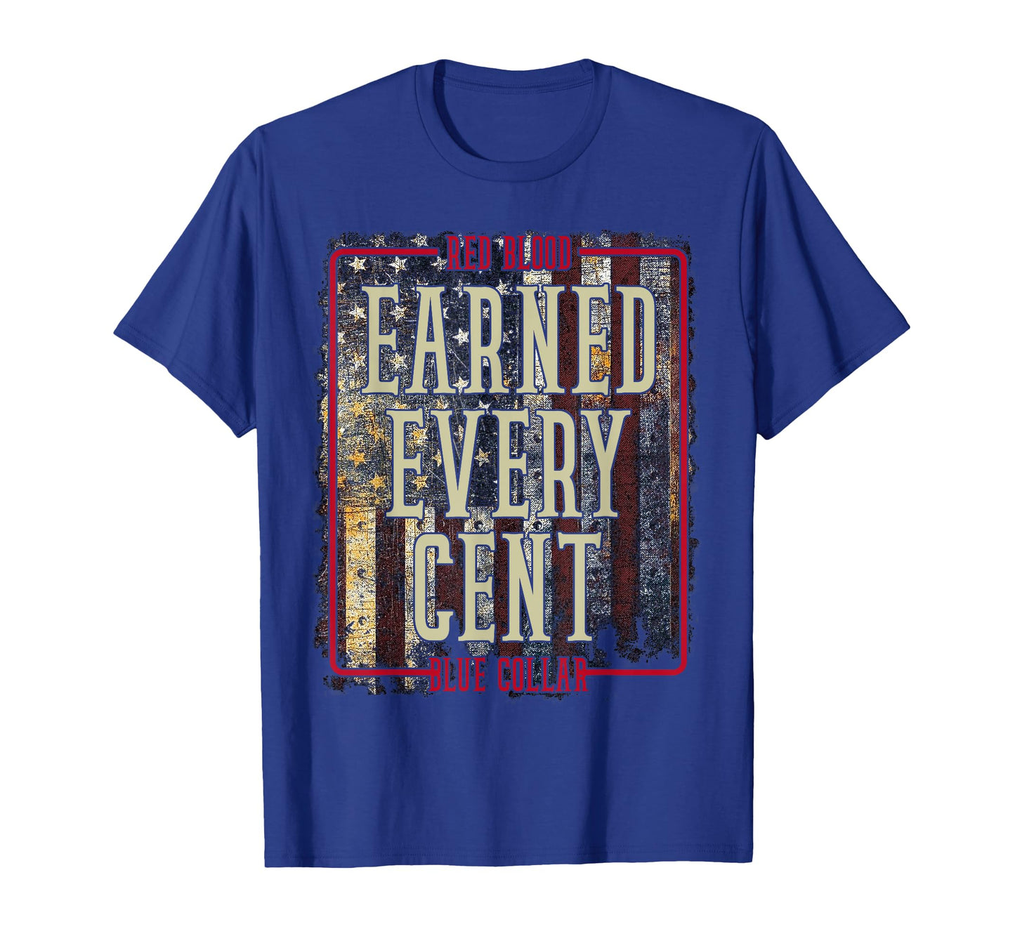 Red Blood Earned Every Cent Blue Collar T-Shirt